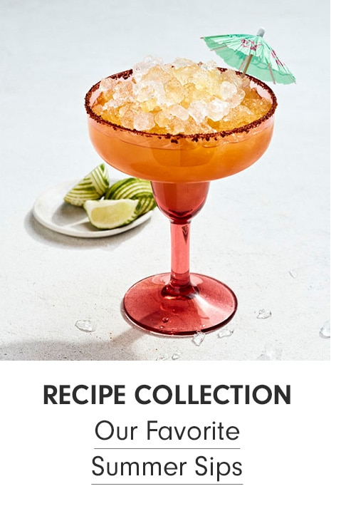 Our Favorite Summer Sips >