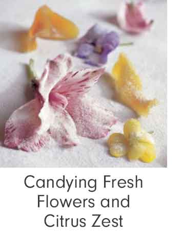 Candying Fresh Flowers and Citrus Zest