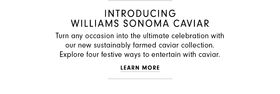 Introducing Williams Sonoma Caviar
