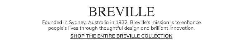 Shop the Entire Breville Collection >