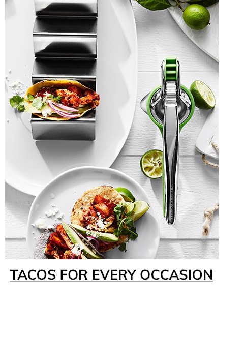 TACOS FOR EVERY OCCASION