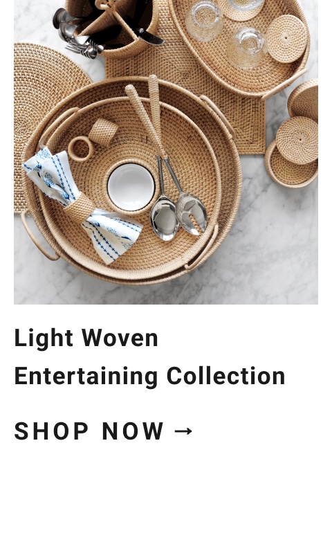 Light Woven Entertaining Collection >