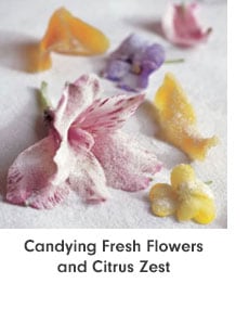 Candying Fresh Flowers and Citrus Zest
