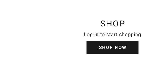 Log in to start shopping