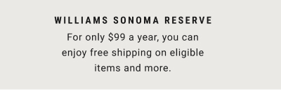 Williams Sonoma Reserve 