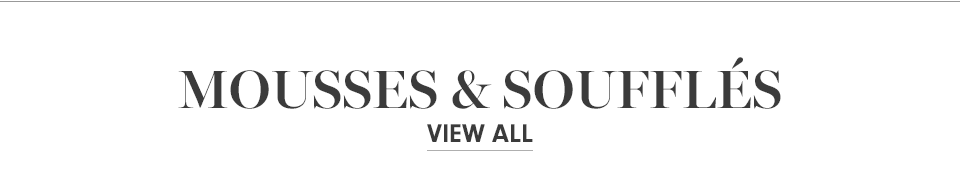 Mousses & Souffl&eacute;s