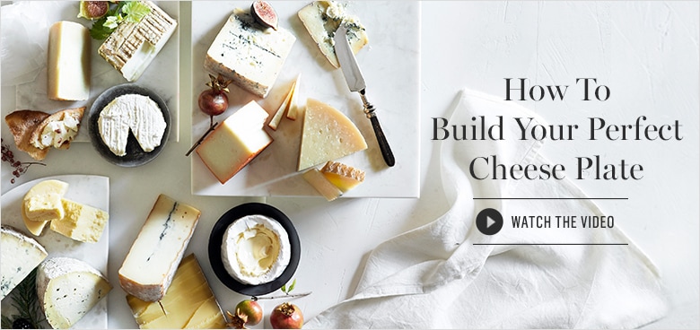 How to Build Your Perfect Cheese Plate >