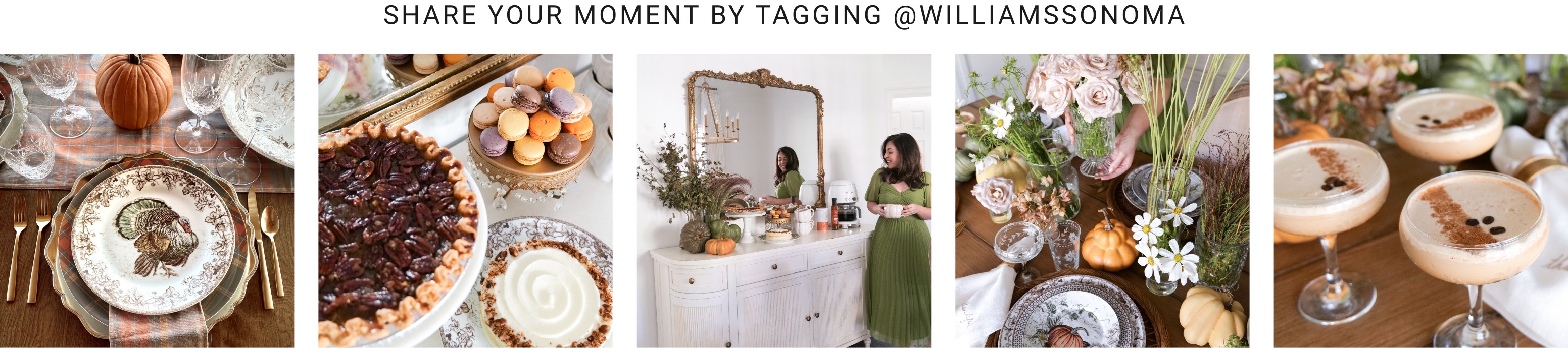 Share Your Moment by Tagging @WILLIAMSSONOMA
