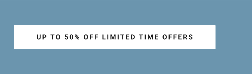 Up to 50% Off Limited Time Offers