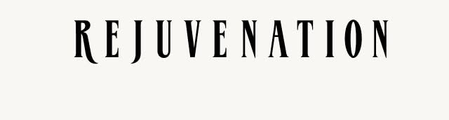 Rejunvenation Rejunvenation