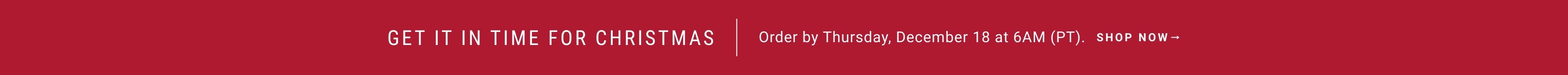 Get it in time for Christmas. Ordery by Thursday, December 18 at 6AM (PT). Shop All Christmas