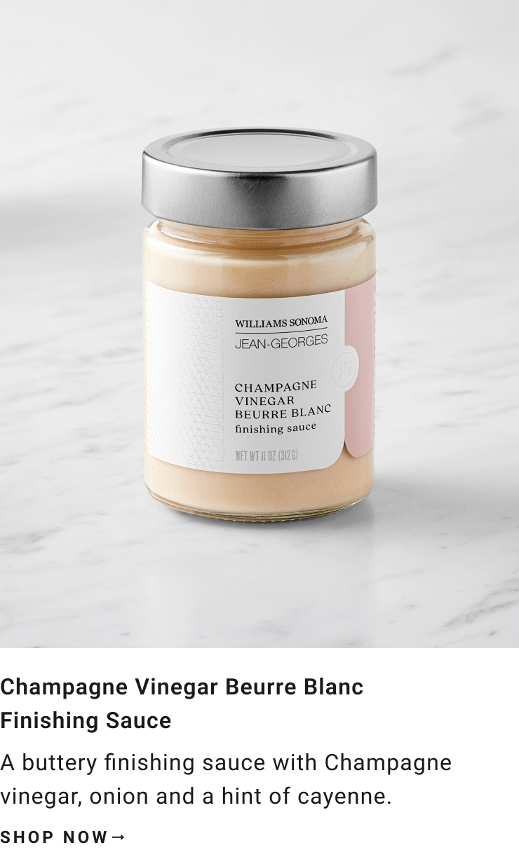Shop Jean-Georges x Williams Sonoma, Champagne Vinegar Beurre Blanc Finishing Sauce