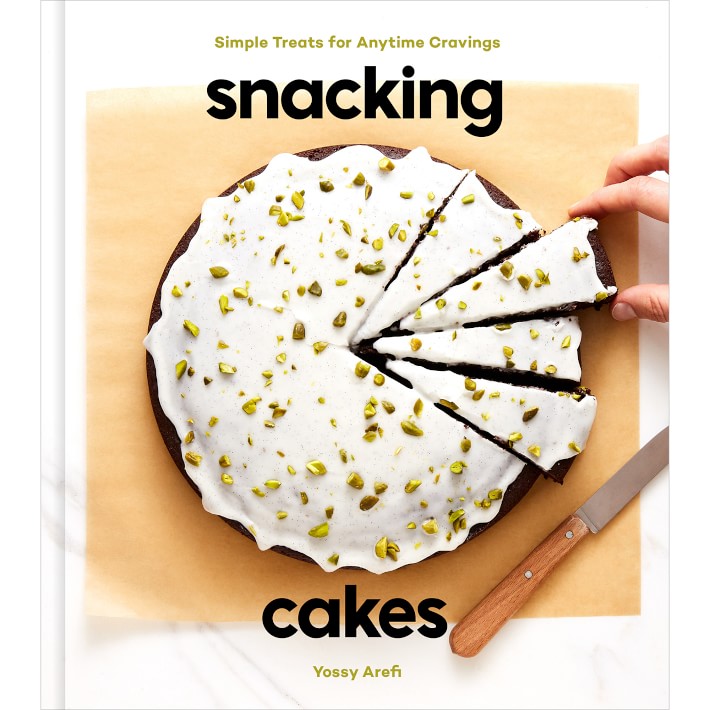 Snacking Cakes Simple Treats for Anytime Cravings by Yossy Arefi