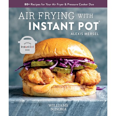 Williams Sonoma Air Frying with Instant Pot Cookbook