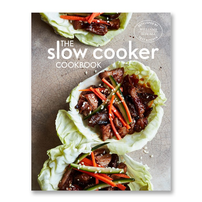 Williams Sonoma Test Kitchen Slow Cooker Cookbook