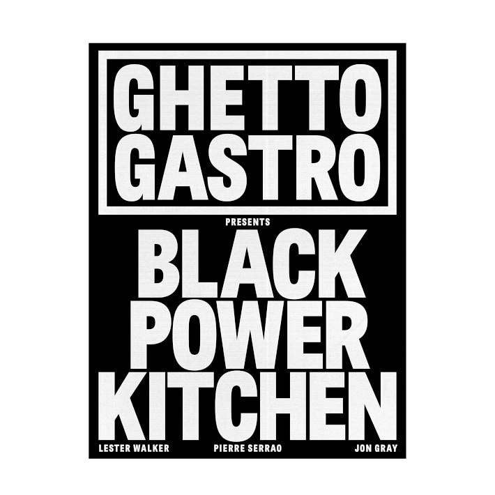 Pierre Serrao, Jon Gray, Lester Walker, Osayi Endolyn: Ghetto Gastro Presents Black Power Kitchen