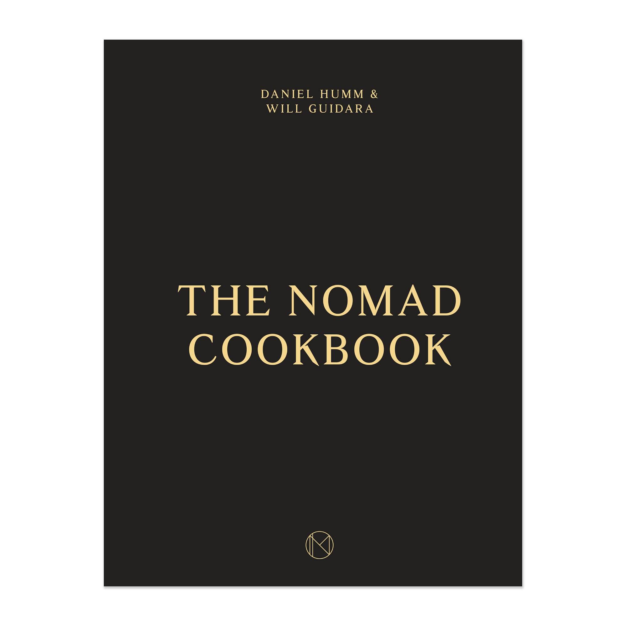 Leo Robitschek, Will Guidara, Daniel Humm: The NoMad Cookbook