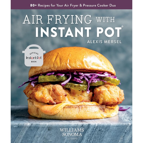 Williams Sonoma Air Frying with Instant Pot Cookbook Williams Sonoma