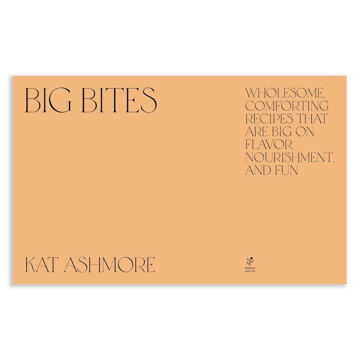 Kat Ashmore: Big Bites: Wholesome, Comforting Recipes That Are Big on  Flavour, Nourishment & Fun
