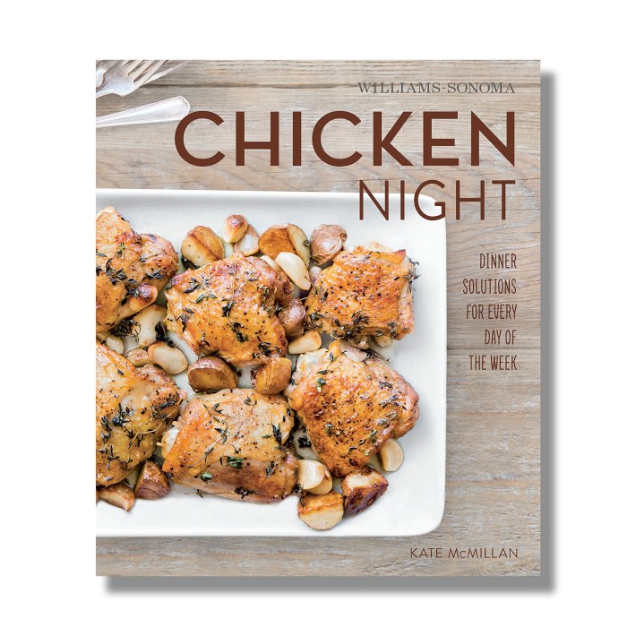 Williams Sonoma What's For Dinner: Chicken Night Cookbook