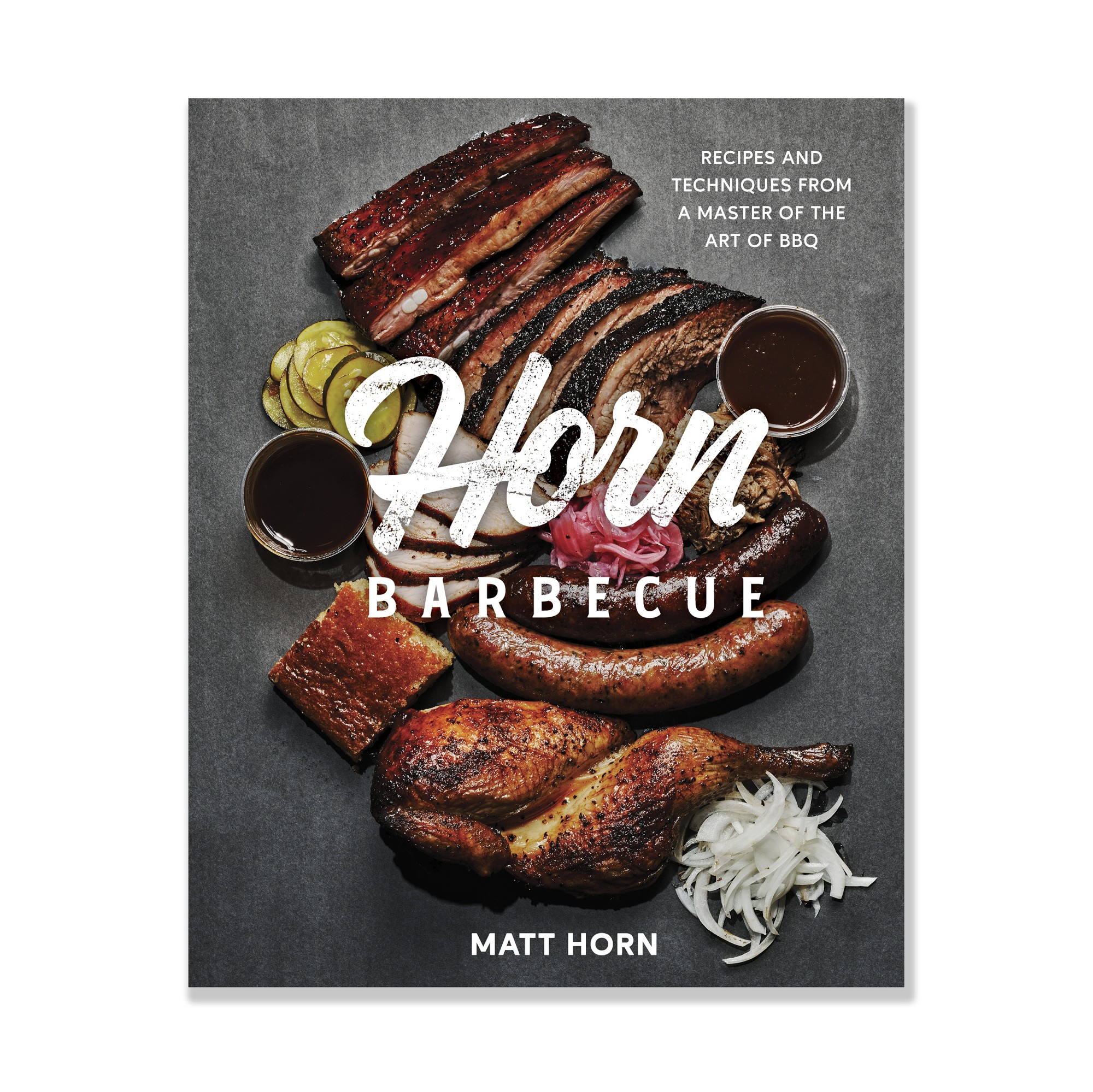 Matt Horn: Horn Barbecue: Recipes and Techniques from a Master of the Art of BBQ 