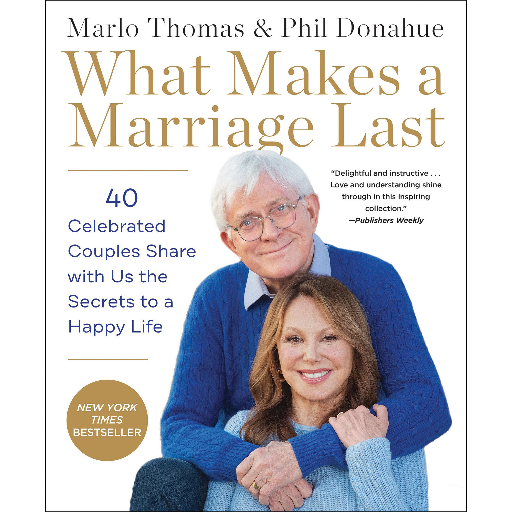 Marlo Thomas, Phil Donahue: What Makes a Marriage Last: 40 Celebrated Couples Share with Us the Secrets to a Happy Life