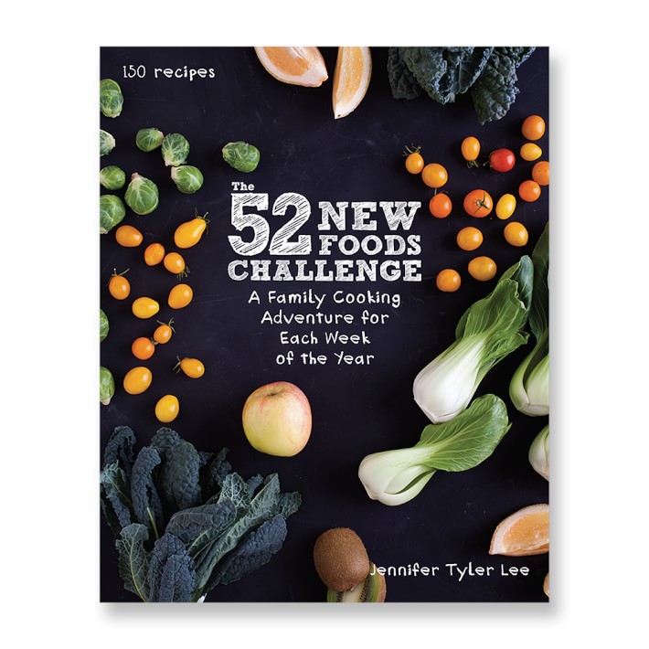 Jennifer Tyler Lee: 52 New Foods Challenge Cookbook