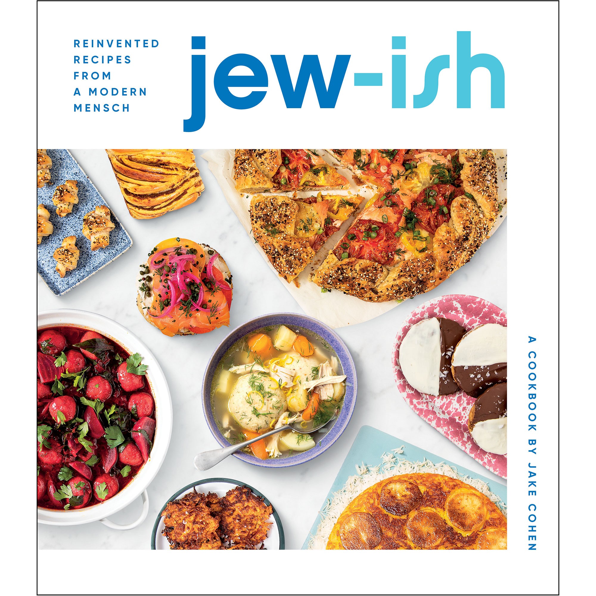 Jake Cohen: Jew-ish: A Cookbook: Reinvented Recipes from a Modern Mensch