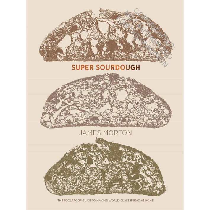 James Morton: Super Sourdough Cookbook