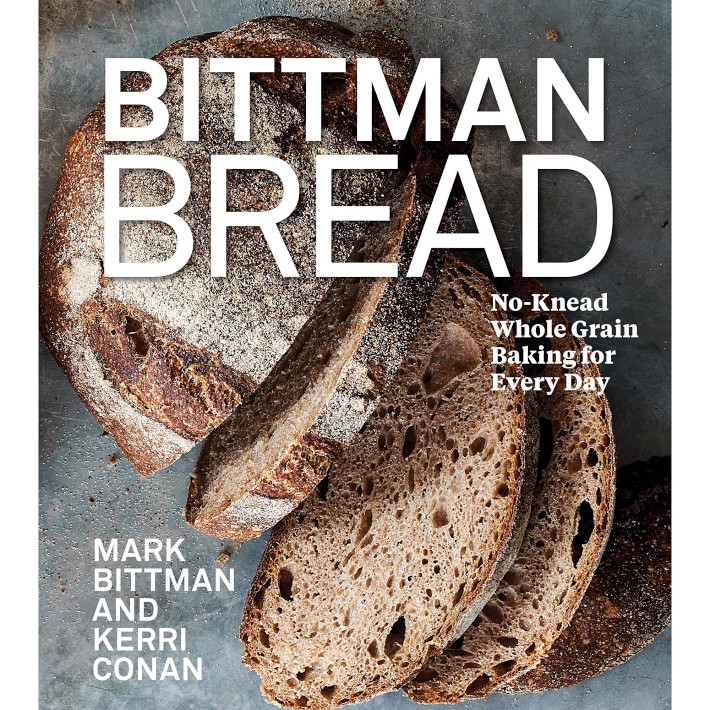 Mark Bittman, Kerri Conan: Bittman Bread: Easy Whole-Grain, No-Knead, Naturally Leavened Breads for Every Day