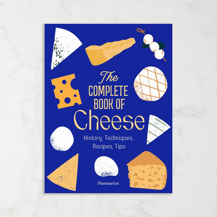 Anne-Laure Pham: The Complete Book of Cheese: History, Techniques, Recipes, Tips