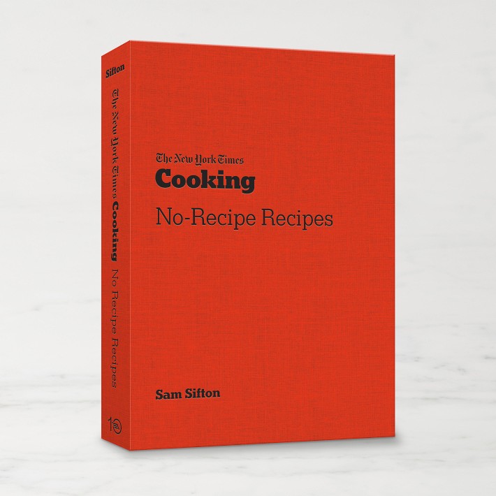 Sam Sifton: New York Times Cooking No-Recipe Recipes