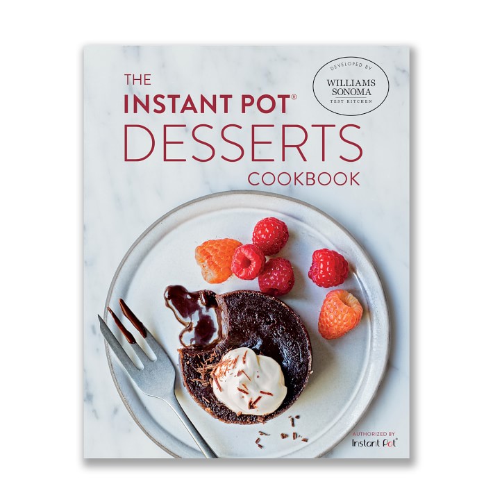 Williams Sonoma Test Kitchen Instant Pot Desserts Cookbook