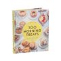 Sarah Kieffer: 100 Morning Treats With Muffins, Rolls, Biscuits, Sweet and Savoury Breakfast Breads and More