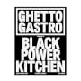 Ghetto Gastro Presents Black Power Kitchen