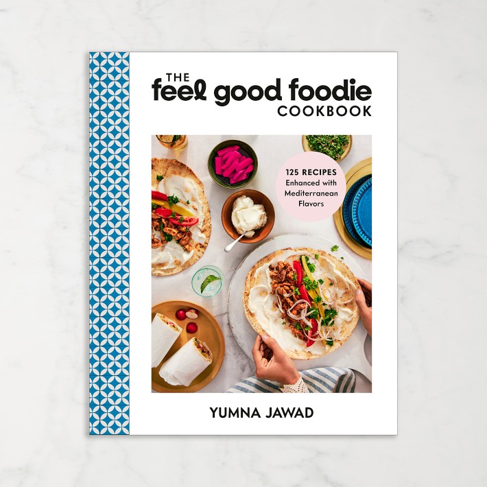 Yumna Jawad: The Feel Good Foodie Cookbook: 125 Recipes Enhanced with Mediterranean Flavours