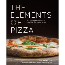 The Elements of Pizza: Unlocking the Secrets to World-Class Pies at Home