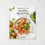 Downshiftology Healthy Meal Prep Cookbook, by Lisa Bryan