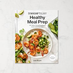 Downshiftology Healthy Meal Prep Cookbook, by Lisa Bryan