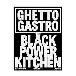 Ghetto Gastro Presents Black Power Kitchen