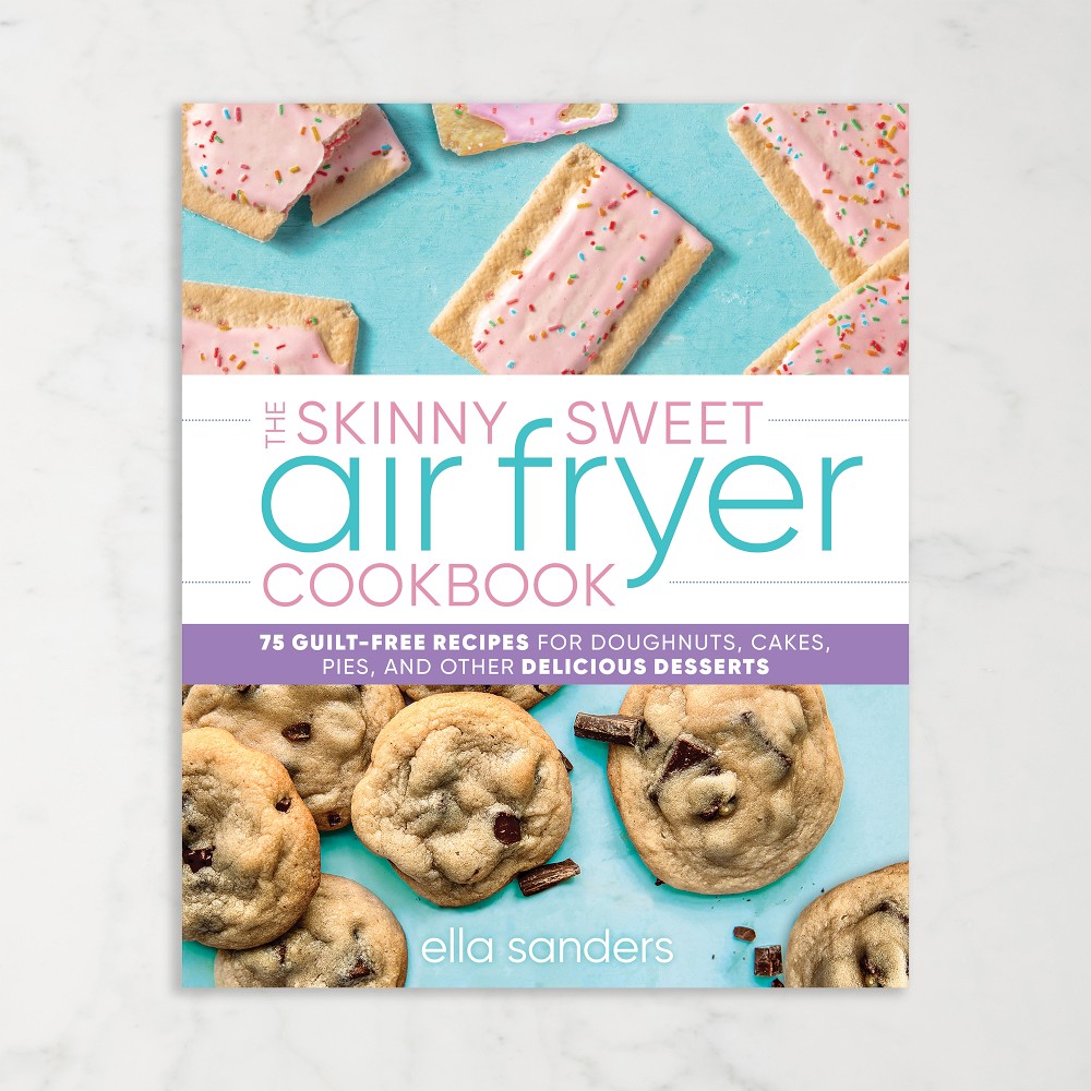Ella Sanders: The Skinny Sweet Air Fryer Cookbook