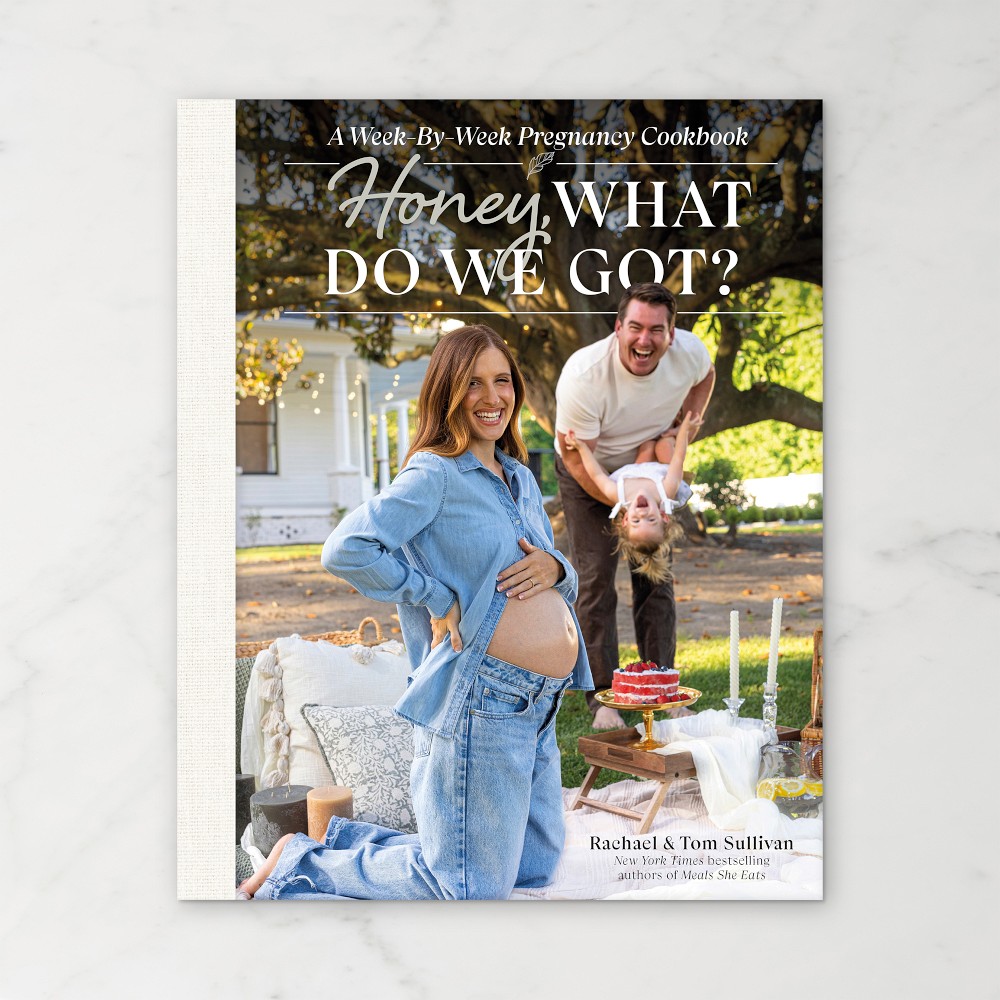 Tom and Rachael Sullivan: Honey, What Do We Got?: A Week-by-Week Pregnancy Cookbook