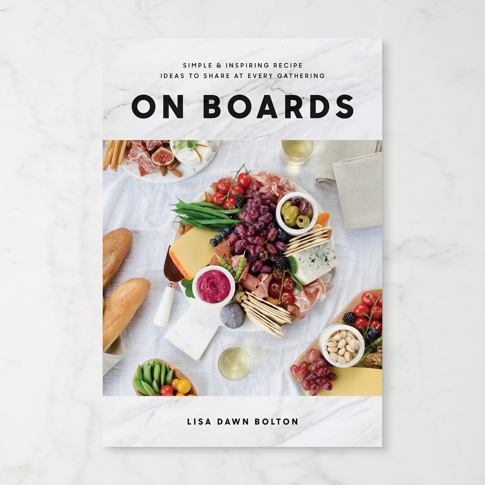 On Boards: Simple & Inspiring Recipe Ideas to Share at Every Gathering