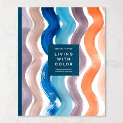 Living with Color: Inspiration and How-Tos to Brighten Up Your Home