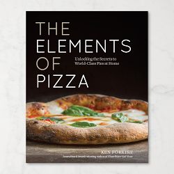 The Elements of Pizza: Unlocking the Secrets to World-Class Pies at Home