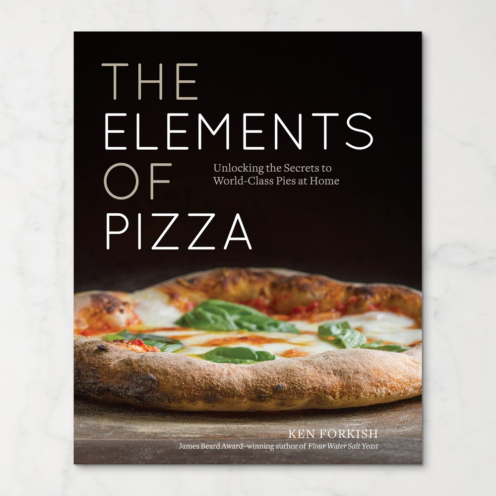 The Elements of Pizza: Unlocking the Secrets to World-Class Pies at Home