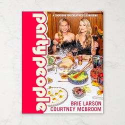 Brie Larson & Courtney McBroom: Party People: A Cookbook for Creative Celebrations