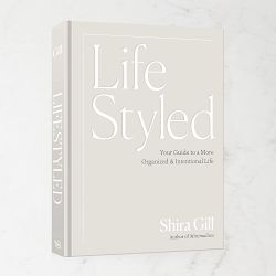 Shira Gill: LifeStyled: Your Guide to a More Organized & Intentional Life