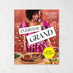 Everyday Grand: Soulful Recipes for Celebrating Life's Big and Small Moments