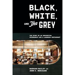 Black, White, and The Grey: The Story of an Unexpected Friendship and a Beloved Restaurant